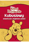 Kubusiowy słowniczek angielsko polski Praca zbiorowa