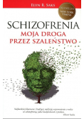 Schizofrenia Moja droga przez szaleństwo