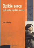 Dzikie serce tęsknoty męskiej duszy