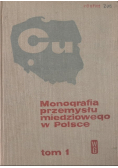 Monografia przemysłu miedziowego w Polsce Tom I