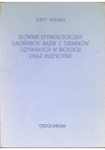 Słownik etymologiczny łacińskich nazw i terminów używanych w biologii oraz medycynie