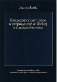 Księgozbiory parafialne w prepozyturze wiślickiej w II połowie XVIII wieku
