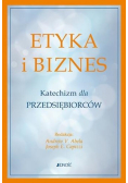 Etyka i biznes Katechizm dla przedsiębiorców