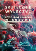 Skutecznie wyleczyć covid i inne choroby wirusowe Tom I