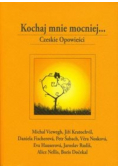 Kochaj mnie mocniej. Czeskie opowieści