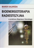 Bioenergoterapia radiestezyjna w praktyce Zbigniewa Ożarskiego