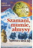 Szamani mumie ałmysy tajemnice z serca Azji