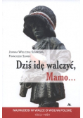 Dziś idę walczyć Mamo