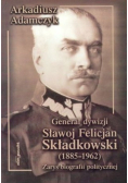 Generał dywizji Sławoj Felicjan Składkowski 1885 - 1962