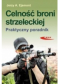 Celność broni strzeleckiej. Praktyczny poradnik