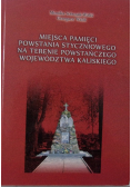 Miejsca pamięci Powstania Styczniowego na terenie powstańczego województwa Kaliskiego