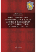 Obóz stanisławowski w województwie ruskim w okresie bezkrólewia i wojny o tron Polski w latach 1733-1736