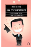 Jak być lubianym bądź sympatyczny i zrealizuj marzenia