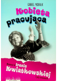 Kobieta pracująca Rzecz o Irenie Kwiatkowskiej i jej czasach