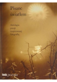 Pisane światłem Antologia poezji inspirowanej fotografią