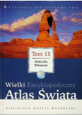 Wielka Encyklopedyczny Atlas Świata Tom 15 Ameryka Północna