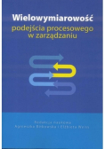 Wielowymiarowość podejścia procesowego w zarządzaniu