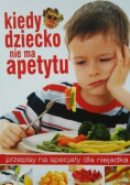 Kiedy dziecko nie ma apetytu