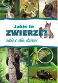 Jakie to zwierzę? Atlas dla dzieci
