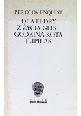 Dla Fedry z życia glist Godzina kota Tupilak