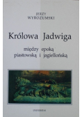 Królowa Jadwiga między epoką piastowską i jagiellońską