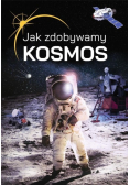 Jak zdobywamy kosmos?