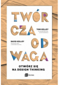 Twórcza Odwaga. Otwórz się na Design Thinking