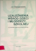 Uzależnienia wśród dzieci i młodzieży szkolnej