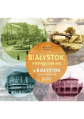 Białystok którego nie ma