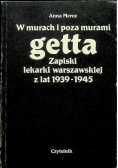 W murach i poza murami getta Zapiski lekarki warszawskiej z lat 1939 - 1945