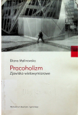 Pracoholizm Zjawisko wielowymiarowe