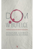 Dom w butelce Rozmowy z Dorosłymi Dziećmi Alkoholików