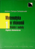 Matematyka w ekonomii Modele i metody Tom 1 Algebra elementarna