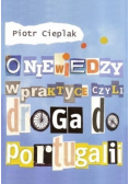 O niewiedzy w praktyce czyli droga do Portugalii