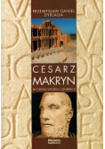 Cesarz Makryn W cieniu wojen i uzurpacji
