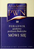 Poradnik językowy profesora Bralczyka Tom X  Mówi się