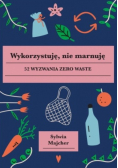 Wykorzystuję nie marnuję 52 wyzwania zero waste
