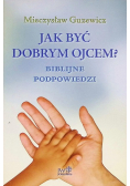Jak być dobrym Ojcem