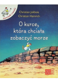 O kurce która chciała zobaczyć morze