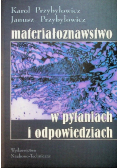 Materiałoznawstwo w pytaniach odpowiedziach