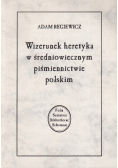 Wizerunek heretyka w średniowiecznym piśmiennictwie polskim