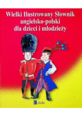 Wielki ilustrowany słownik angielsko-polski dla dzieci