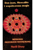 Don Juan Mescalito i współczesna magia Mitologia przestrzeni wewnętrznej