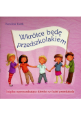Wkrótce będę przedszkolakiem