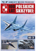 100 lat polskich skrzydeł Tom 5 MIG-29
