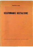 Szlifowanie kształtowe