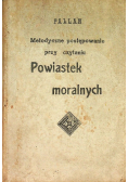 Metodyczne postępowanie przy czytaniu powiastek moralnych 1895 r.