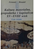 Czas świata. Kultura materialna, gospodarka i kapitalizm XV - XVIII wiek
