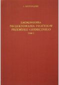 Zagadnienia projektowania procesów przemysłu chemicznego Tom I