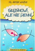 Głębinowi, ale nie denni
